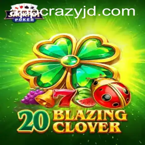 Explore the Thrills of 20BlazingClover at Crazy JD Casino